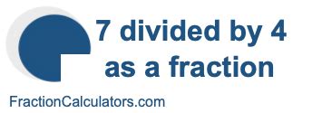 7 divided by 4 in fraction form|mathpapa fraction calculator.